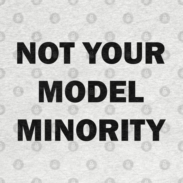 Not Your Model Minority by valentinahramov